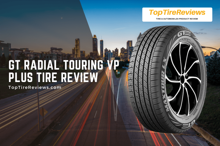 gt radial touring vp plus tire review