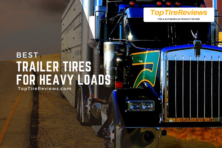 list of trailer tires for heavy loads