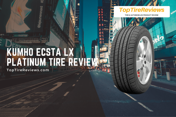 kumho ecsta lx platinum tire review