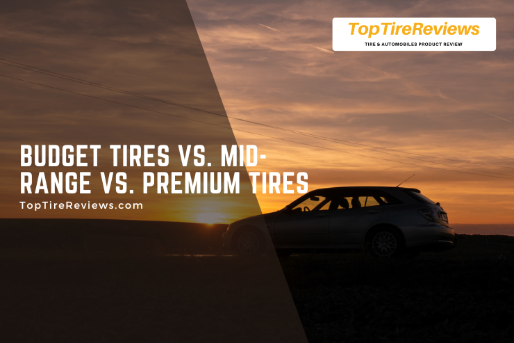 budget tires vs. premium tires