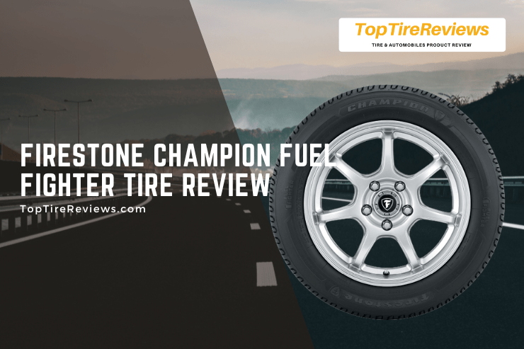 firestone champion fuel fighter tire review